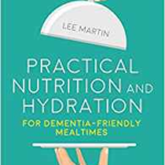 Practical nutrition and hydration for dementia-friendly mealtimes