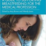 A guide to supporting breastfeeding for the medical profession