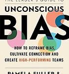The leader's guide to unconscious bias