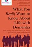 What you really want to know about life with dementia