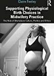 Supporting physiological birth choices in midwifery practice