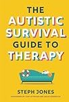 The autistic survival guide to therapy