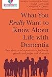 What you really want to know about life with dementia